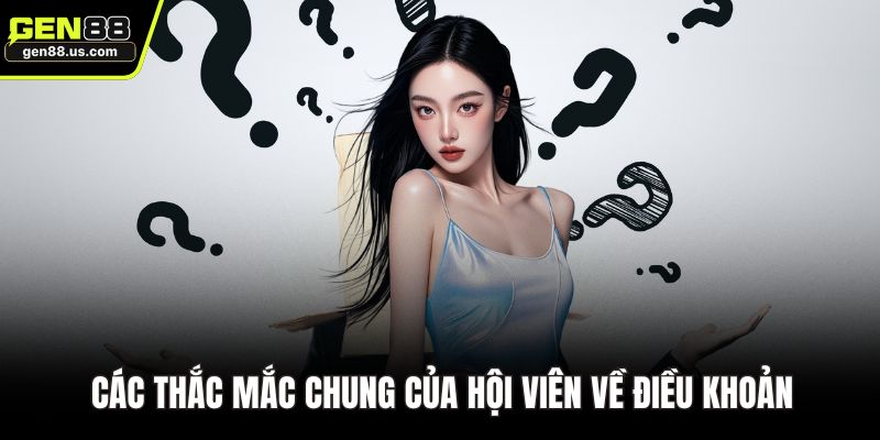Các thắc mắc chung của hội viên về điều khoản