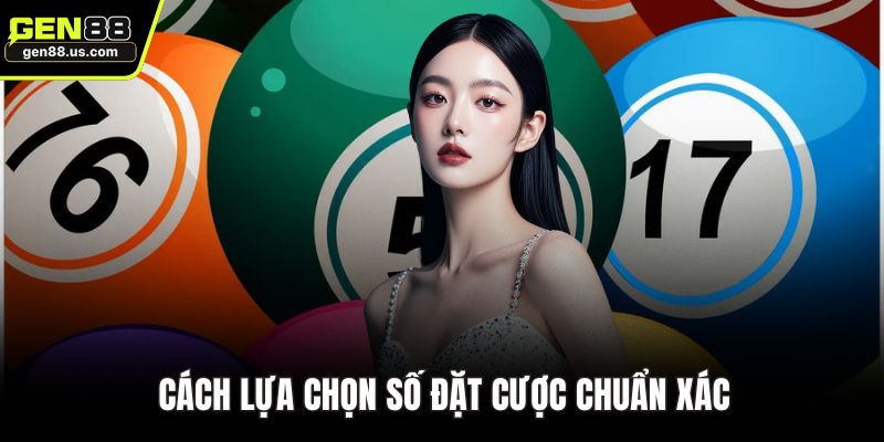 Cách lựa chọn số đặt cược chuẩn xác