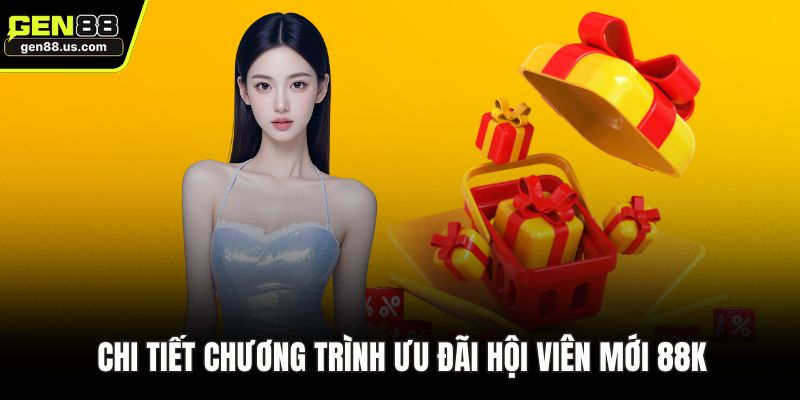 Chi tiết chương trình ưu đãi hội viên mới 88K