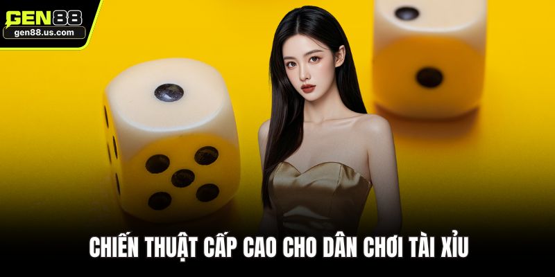 Chiến thuật cấp cao cho dân chơi Tài Xỉu