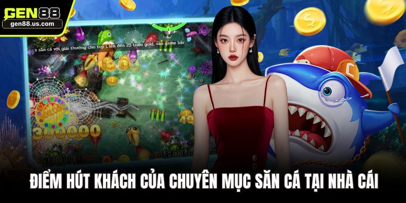 Điểm hút khách của chuyên mục săn cá tại nhà cái
