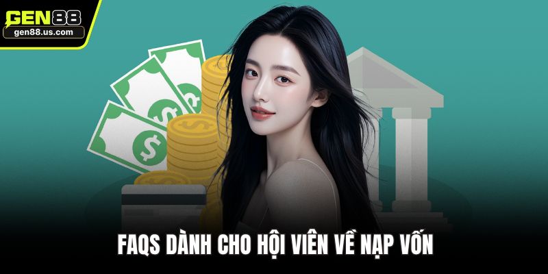 FAQs dành cho hội viên về nạp vốn