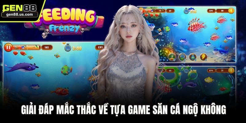 Giải đáp mắc thắc về tựa game săn cá ngộ không