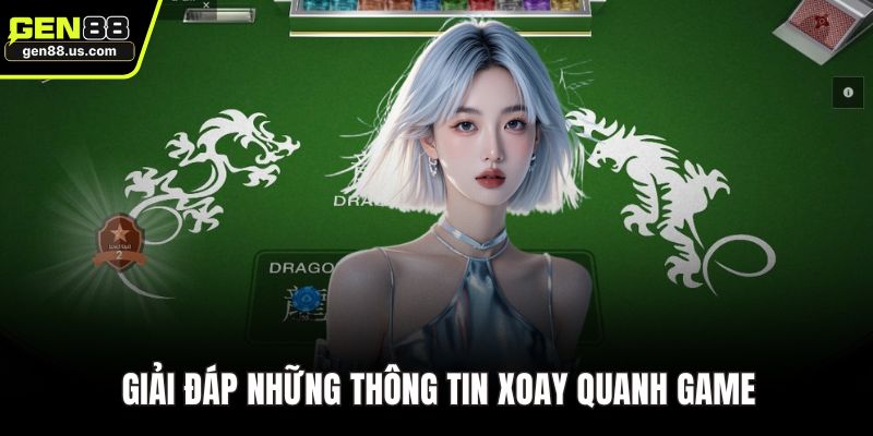 Giải đáp những thông tin xoay quanh game