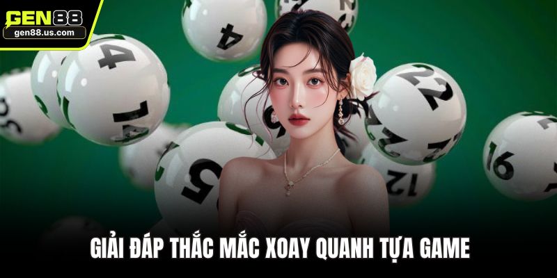 Giải đáp thắc mắc xoay quanh tựa game