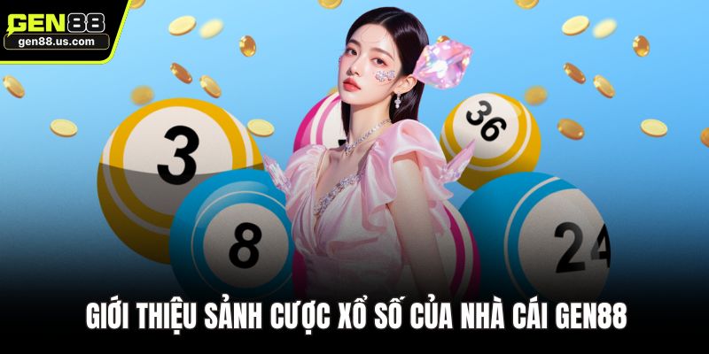 Giới thiệu sảnh cược Xổ số của nhà cái GEN88