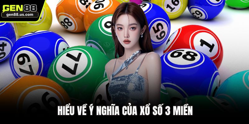 Hiểu về ý nghĩa của xổ số 3 miền