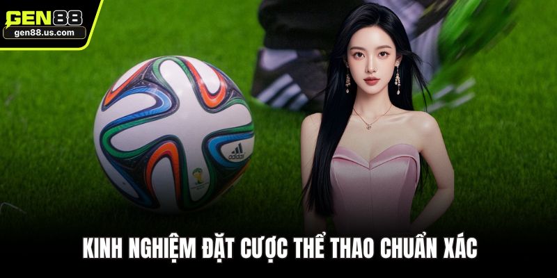 Kinh nghiệm đặt cược thể thao chuẩn xác