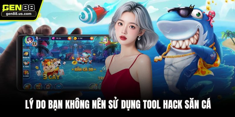 Lý do bạn không nên sử dụng tool hack săn cá