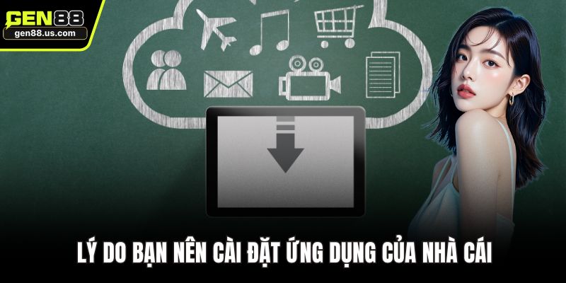 Lý do bạn nên cài đặt ứng dụng của nhà cái