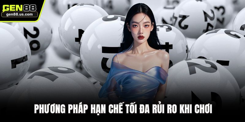 Phương pháp hạn chế tối đa rủi ro khi chơi
